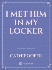 I met him in my locker Book