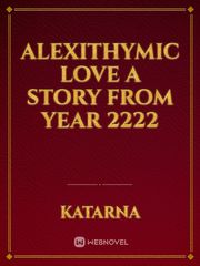 alexithymic love

a story from year 2222 Book