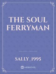 The Soul Ferryman The Ferryman Novel
