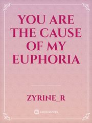 You Are The Cause Of My Euphoria Book