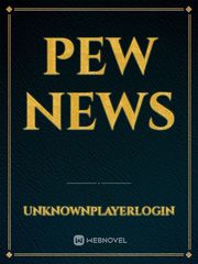 PEW NEWS News Novel