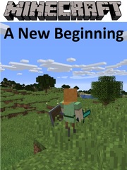 Minecraft: A New Beginning Minecraft Novel