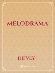 Melodrama Melodrama Novel