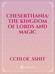 CHESERTHANIA: THE KINGDOM OF LORDS AND MAGIC Book