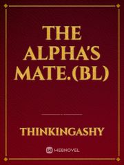 The Alpha's Mate.(BL) Breath Mints And Battle Scars Novel