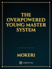 The Overpowered Young Master System Fetish Novel