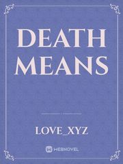 Death Means
