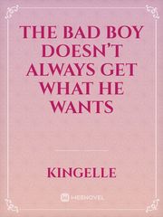 The Bad Boy Doesn’t Always Get What He Wants Book