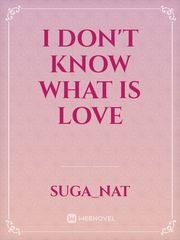 I Don't know what is love Book
