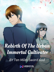 Rebirth Of The Urban Immortal Cultivator The Abandoned Husband Dominates Novel