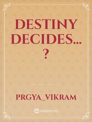 destiny decides... ?