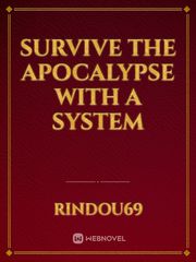 Survive the apocalypse with a system
