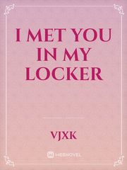 I Met You In My Locker Phantom Novel