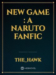 NEW GAME : A NARUTO FANFIC Book