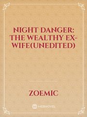Night danger: the wealthy ex-wife(Unedited) Jane By Design Novel