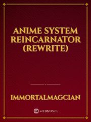 anime system reincarnator (rewrite) Development Novel