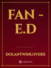 Fan - E.D Fan Novel
