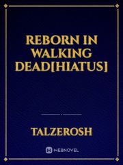 Reborn in Walking Dead[Hiatus] Clean Novel