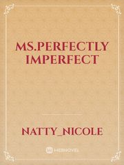 Ms.Perfectly Imperfect Imperfect Novel