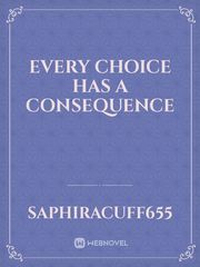 Every Choice Has a Consequence Book