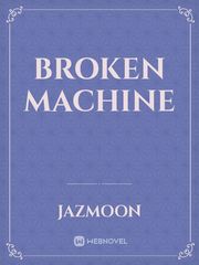 Broken machine Machine Novel