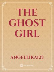 The Ghost Girl Ghost Girl Novel