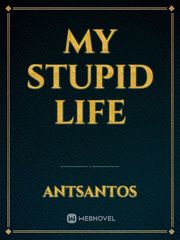 My Stupid Life Period Novel