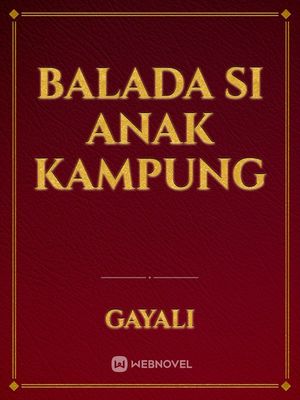 Bab 1 Balada Si Anak Kampung Chapter 1 By Gayali Full Book Limited Free Webnovel Official