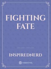 Fighting Fate Fighting Novel