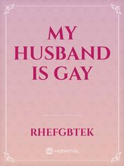 My Husband is Gay Gay Harem Novel