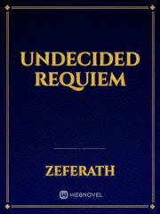 undecided requiem Fate Requiem Novel