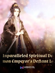 The Unparalleled Spiritual Doctor: Demon Emperor's Defiant Love Slave Novel