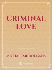 Criminal Love Criminal Novel