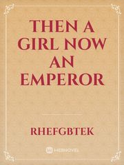 Then a Girl Now an Emperor Gender Swap Novel