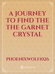 A journey to find the the garnet crystal Book