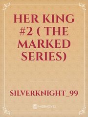 Her King #2 ( the marked series) Sexy Fantasy Novel