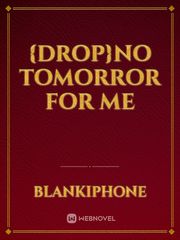 {DROP}No Tomorror for Me Male To Female Novel