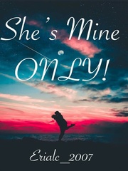 She's Mine ONLY! Dead Of Summer Novel