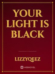 Your Light is Black