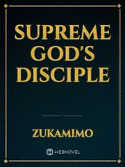 Supreme God's Disciple God Novel