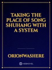 Taking the place of Song Shuhang with a system