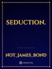 Seduction. Seduction Novel