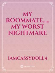 My roommate..... my worst Nightmare Free Sexy Novel