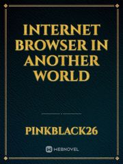Internet Browser In Another World Papa To Kiss In The Dark Novel