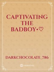 Captivating The Badboy•♡ Book