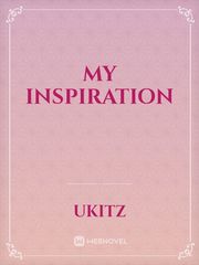 My Inspiration Inspiration Novel