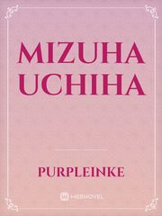 Mizuha uchiha Uchiha Novel
