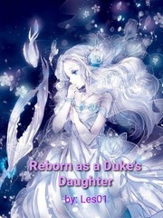 Reborn as a Duke’s Daughter Father Novel