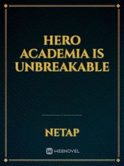 Hero academia is Unbreakable Bizarre Novel