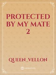Protected By My Mate 2 Wire In The Blood Novel